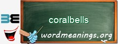 WordMeaning blackboard for coralbells